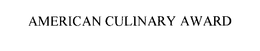AMERICAN CULINARY AWARD trademark