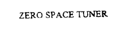 ZERO SPACE TUNER trademark