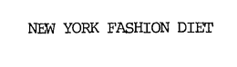 NEW YORK FASHION DIET trademark
