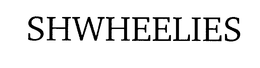 SHWHEELIES trademark