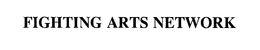 FIGHTING ARTS NETWORK trademark