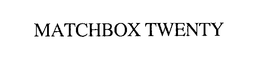 MATCHBOX TWENTY trademark