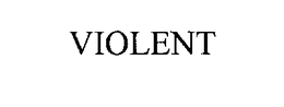 VIOLENT trademark
