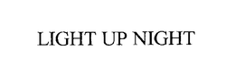 LIGHT UP NIGHT trademark