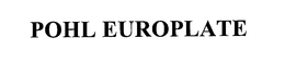 POHL EUROPLATE trademark