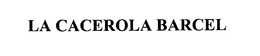LA CACEROLA BARCEL trademark