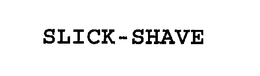 SLICK-SHAVE trademark