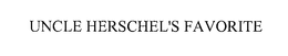 UNCLE HERSCHEL'S FAVORITE trademark