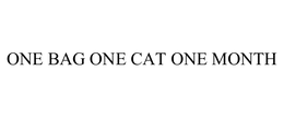 ONE BAG ONE CAT ONE MONTH trademark