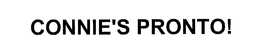 CONNIE'S PRONTO! trademark