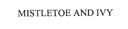 MISTLETOE AND IVY trademark