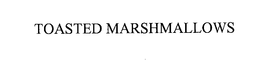 TOASTED MARSHMALLOWS trademark