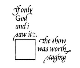 IF ONLY GOD AND I SAW IT...THE SHOW WAS WORTH STAGING trademark