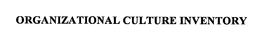 ORGANIZATIONAL CULTURE INVENTORY trademark