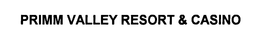 PRIMM VALLEY RESORT & CASINO trademark