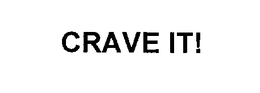 CRAVE IT! trademark