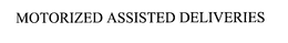 MOTORIZED ASSISTED DELIVERIES trademark