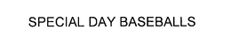SPECIAL DAY BASEBALLS trademark