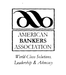 AB AMERICAN BANKERS ASSOCIATION WORLD-CLASS SOLUTIONS, LEADERSHIP & ADVOCACY trademark