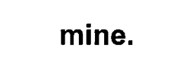 MINE. trademark