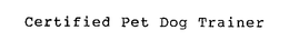 CERTIFIED PET DOG TRAINER trademark