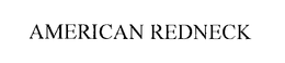 AMERICAN REDNECK trademark
