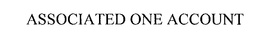 ASSOCIATED ONE ACCOUNT trademark