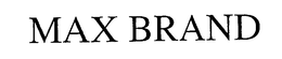 MAX BRAND trademark