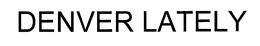 DENVER LATELY trademark