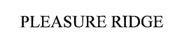 PLEASURE RIDGE trademark