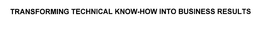 TRANSFORMING TECHNICAL KNOW-HOW INTO BUSINESS RESULTS trademark