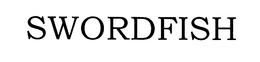 SWORDFISH trademark