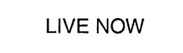 LIVE NOW trademark