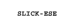 SLICK-ESE trademark