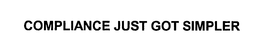 COMPLIANCE JUST GOT SIMPLER trademark