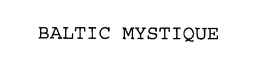 BALTIC MYSTIQUE trademark