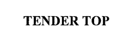 TENDER TOP trademark