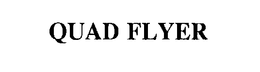 QUAD FLYER trademark