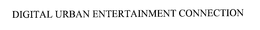 DIGITAL URBAN ENTERTAINMENT CONNECTION trademark
