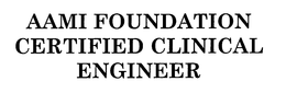 AAMI FOUNDATION CERTIFIED CLINICAL ENGINEER trademark