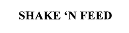 SHAKE 'N FEED trademark