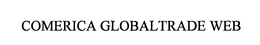 COMERICA GLOBALTRADE WEB trademark