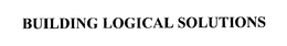 BUILDING LOGICAL SOLUTIONS trademark