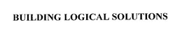 BUILDING LOGICAL SOLUTIONS trademark