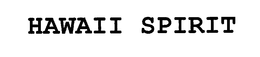 HAWAII SPIRIT trademark