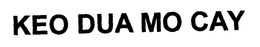 KEO DUA MO CAY trademark