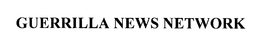 GUERRILLA NEWS NETWORK trademark