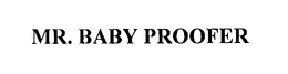MR. BABY PROOFER trademark