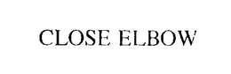 CLOSE ELBOW trademark