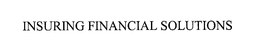 INSURING FINANCIAL SOLUTIONS trademark